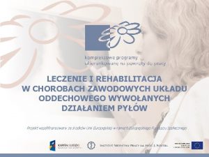 LECZENIE I REHABILITACJA W CHOROBACH ZAWODOWYCH UKADU ODDECHOWEGO