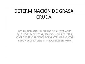 DETERMINACIN DE GRASA CRUDA LOS LPIDOS SON UN