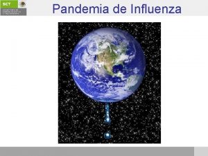 Pandemia de Influenza INFLUENZA DESASTRES La naturaleza a