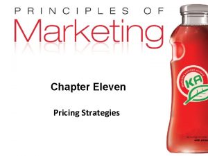 Chapter Eleven Pricing Strategies Copyright 2009 Pearson Education
