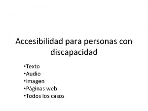 Accesibilidad para personas con discapacidad Texto Audio Imagen