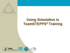 Using Simulation in Team STEPPS Training Simulation Objectives