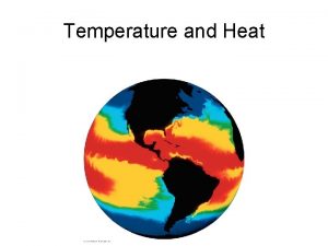 Temperature and Heat Heat and Mechanical Work Heat
