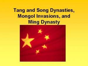 Tang and Song Dynasties Mongol Invasions and Ming