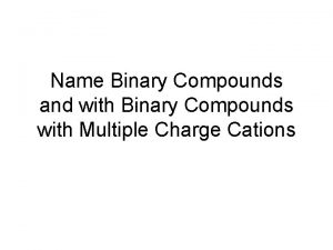 Name Binary Compounds and with Binary Compounds with