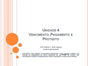 UNIDADE 4 VENCIMENTO PAGAMENTO E PROTESTO Prof Roberta