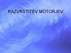 RAZVRSTITEV MOTORJEV GLEDE NA NAMEN glavni motor le