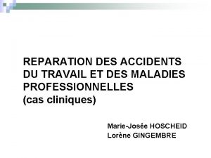 REPARATION DES ACCIDENTS DU TRAVAIL ET DES MALADIES