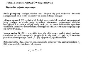 TEORIA RUCHU POJAZDW SZYNOWYCH Dynamika pojazdu szynowego Ruch