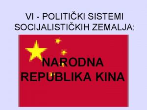 VI POLITIKI SISTEMI SOCIJALISTIKIH ZEMALJA NARODNA REPUBLIKA KINA