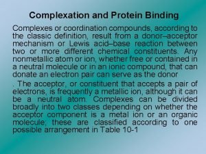 Complexation and Protein Binding Complexes or coordination compounds