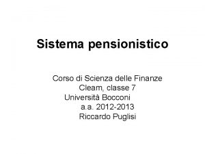 Sistema pensionistico Corso di Scienza delle Finanze Cleam