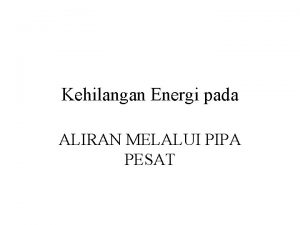 Kehilangan Energi pada ALIRAN MELALUI PIPA PESAT PERSAMAAN