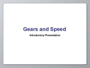 Gears and Speed Introductory Presentation Opening Activity In