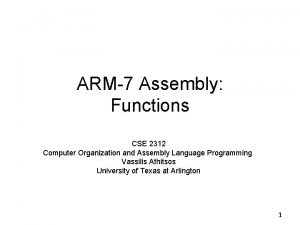 ARM7 Assembly Functions CSE 2312 Computer Organization and