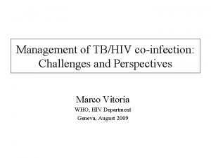 Management of TBHIV coinfection Challenges and Perspectives Marco