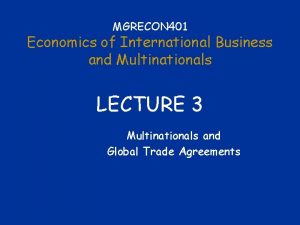 MGRECON 401 Economics of International Business and Multinationals