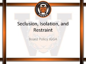Seclusion Isolation and Restraint Board Policy JGGA PURPOSE