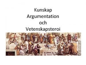 Kunskap Argumentation och Vetenskapsteroi Vetenskapsteoretiska frgestllningar Frhllandet mellan