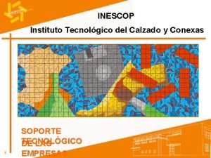 INESCOP Instituto Tecnolgico del Calzado y Conexas 1