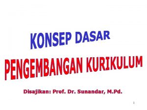 Disajikan Prof Dr Sunandar M Pd 1 o