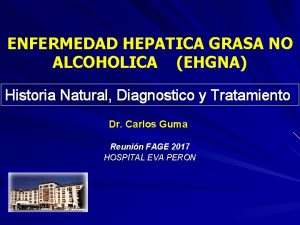 ENFERMEDAD HEPATICA GRASA NO ALCOHOLICA EHGNA Historia Natural