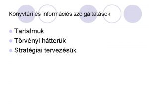 Knyvtri s informcis szolgltatsok l Tartalmuk l Trvnyi