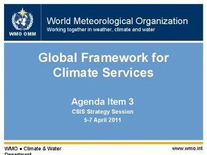 World Meteorological Organization WMO OMM Working together in