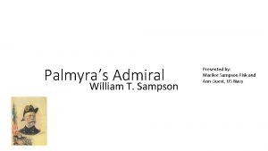 Palmyras Admiral William T Sampson Presented by Marilee