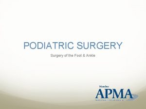 PODIATRIC SURGERY Surgery of the Foot Ankle DECISION