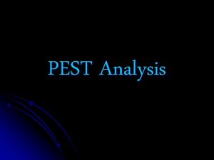 PEST Analysis What is PEST Analysis l It