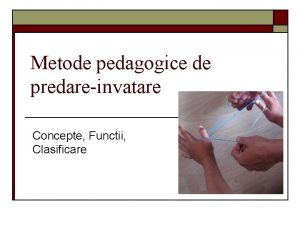 Functiile metodelor didactice Functiile metodelor didactice