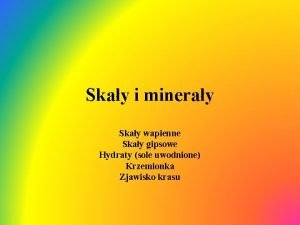 Skay i mineray Skay wapienne Skay gipsowe Hydraty