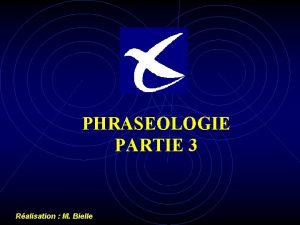PHRASEOLOGIE PARTIE 3 Ralisation M Bielle LA PHRASEOLOGIE