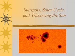 Sunspots Solar Cycle and Observing the Sun What