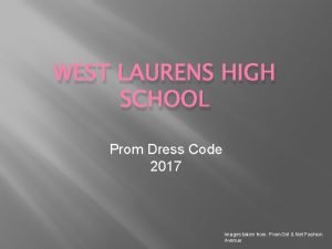 WEST LAURENS HIGH SCHOOL Prom Dress Code 2017