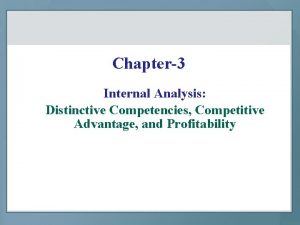 Chapter3 Internal Analysis Distinctive Competencies Competitive Advantage and