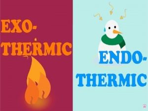 Is baking bread endothermic or exothermic