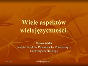 Wiele aspektw wielojzycznoci Halina Wida Instytut Jzykw Romaskich