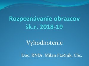 Rozpoznvanie obrazcov k r 2018 19 Vyhodnotenie Doc