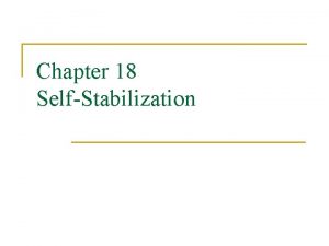 Chapter 18 SelfStabilization Introduction n Selfstabilization Tolerate data