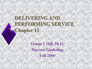 DELIVERING AND PERFORMING SERVICE Chapter 11 Donna J