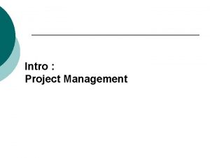 Intro Project Management Project Management 1 Project series