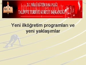 Yeni ilkretim programlar ve yeni yaklamlar YEN LKRETM