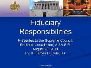 Fiduciary Responsibilities Presented to the Supreme Council Southern