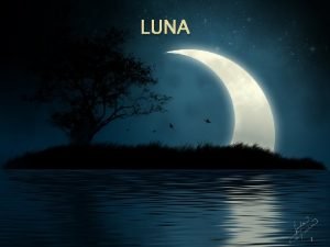 LUNA 1 Luna este singurul satelit natural al