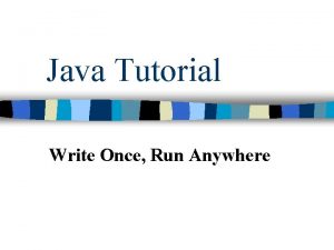 Java Tutorial Write Once Run Anywhere Java General