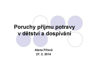 Poruchy pjmu potravy v dtstv a dospvn Alena