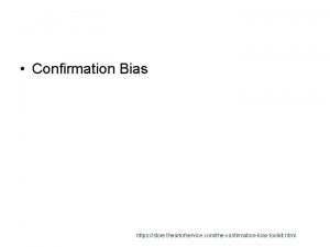 Confirmation Bias https store theartofservice comtheconfirmationbiastoolkit html Confirmation