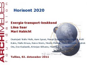 Horisont 2020 Energiatransportkeskkond Liina Saar Mari Habicht Osalejad